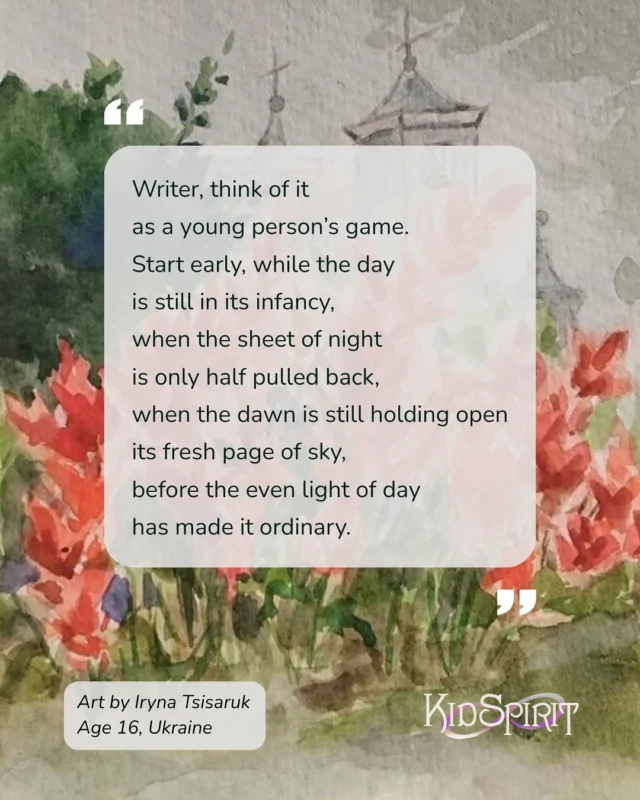 “Writer,” one of a handful of poems published in KidSpirit’s latest issue. They are a global non-profit magazine and community run by 11-17 year olds exploring life’s big questions through writing, poetry, artwork and video. 

It was a total honor to work with this incredible community of young people and provide a contribution for one of this issue’s themes, “State of Mind” 🙏 Full article and poems here: https://www.kidspiritonline.com/magazine/state-of-mind/let-the-world-turn-toward-you/